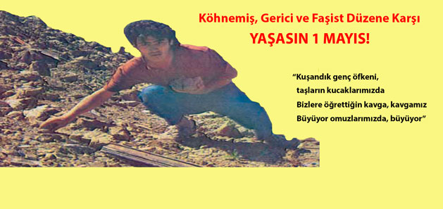 Mehmet Akif Dalcı Ölümsüzdür' Yaşasın 1 Mayıs! - Devrimci Çözüm